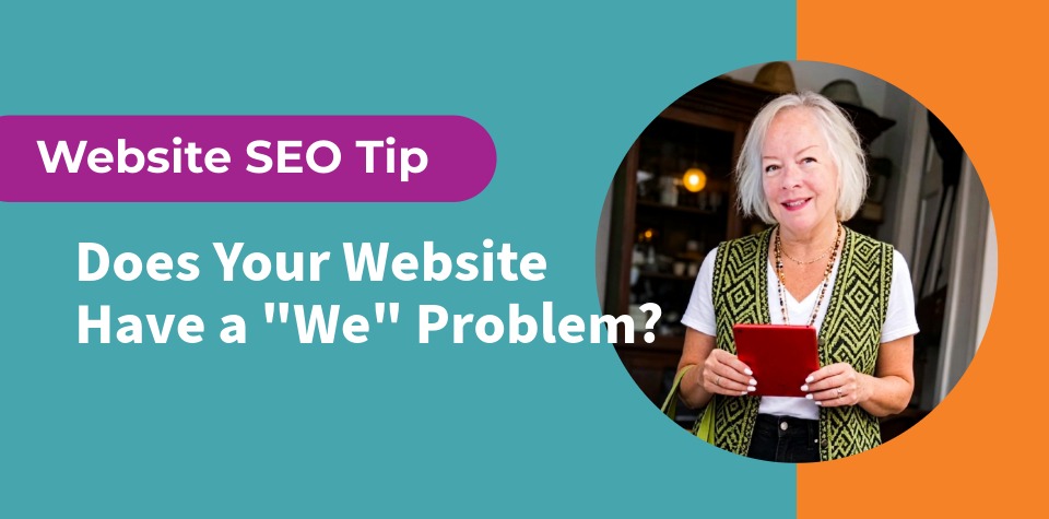 Does-Your-Website-Have-A-We-Problem Does Your Website Content Have a We Problem
