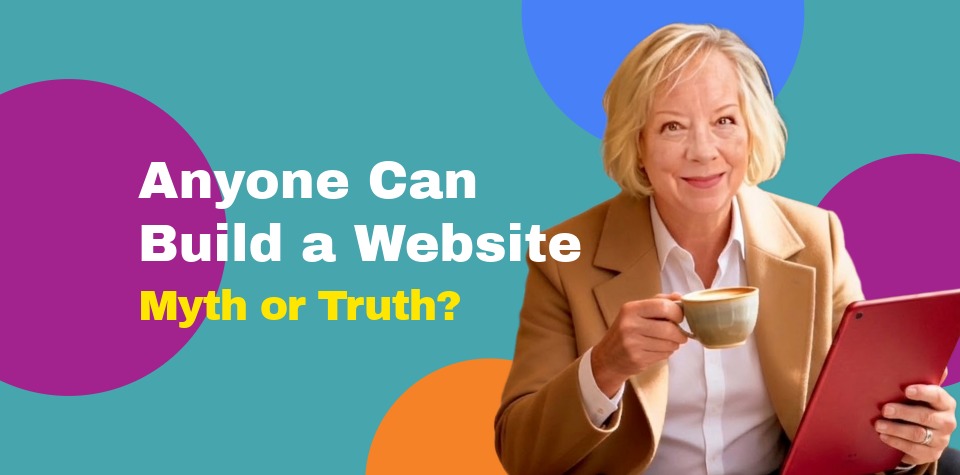 Anyone-Can-Build-a-Website-Myth-or-Truth Anyone Can Build a Website - Myth or Truth