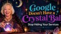 Google Doesn't Have a Crystal Ball Stop Hiding Your Services